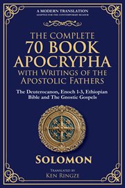 The Complete 70-Book Apocrypha With Writings of the Apostolic Fathers : A Modern Translation - Adapted for the Contemporary Reader cover image