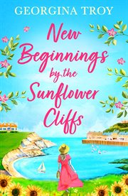 New Beginnings by the Sunflower Cliffs : Sunflower Cliffs cover image