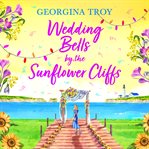 Wedding Bells by the Sunflower Cliffs : Sunflower Cliffs cover image