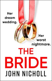 The Bride : A BRAND NEW completely addictive, gripping psychological thriller from John Nicholl for 2023 cover image