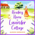 Heading home to Lavender Cottage cover image