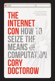 The Internet Con : How to Seize the Means of Computation cover image