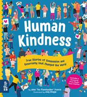Human kindness : True Stories of Compassion and Generosity that Changed the World cover image