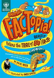 Animal factopia! : follow the trail of 400 beastly facts cover image