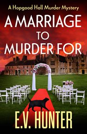 A Marriage to Murder For : Hopgood Hall Murder Mysteries cover image