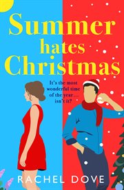 Summer Hates Christmas : A feel-good enemies-to-lovers romantic comedy from Rachel Dove for 2023 cover image