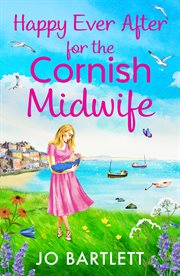 Happy Ever After for the Cornish Midwife : Cornish Midwife cover image