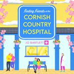 Finding Friends at the Cornish Country Hospital : Cornish Country Hospital cover image