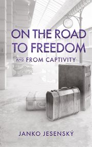 On the Road to Freedom : and From Captivity cover image