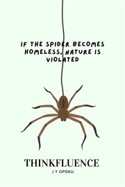 If the Spider Becomes Homeless, Nature Is Violated cover image