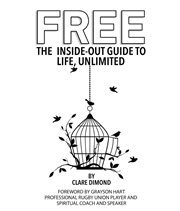 Free : The Inside-Out Guide to Life, Unlimited cover image