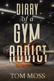 Diary of a Gym Addict cover image