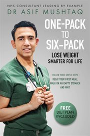 One-Pack to Six-Pack: Lose Weight Smarter for Life: Follow Three Simple Steps : Pack to Six cover image
