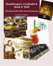 Hamburgers, Cocktails & Rock n' Roll : The Story of the Palm Suite Restaurant cover image