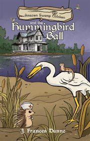 Amazon Swamp Chicken and the Hummingbird Ball cover image