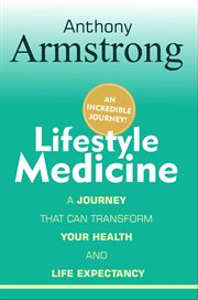 Lifestyle Medicine : An Incredible Journey cover image