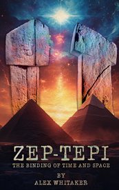 Zep-tepi : The Binding of Time and Space cover image