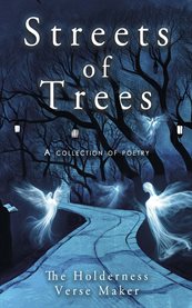 Streets of Trees : A Collection of Poems From the Holderness Verse Maker cover image