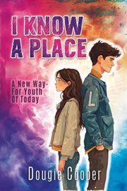 I Know a Place : A New Way - for the Youth of Today cover image