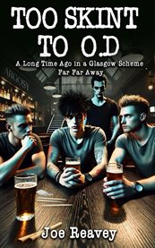 Too Skint to Od : A Long Time Ago In A Glasgow Scheme Far Far Away cover image