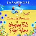 Chasing Dreams at Wagging Tails Dogs' Home cover image