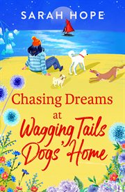 Chasing Dreams at Wagging Tails Dogs' Home cover image