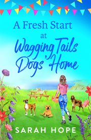 A Fresh Start At Wagging Tails Dogs' Home cover image