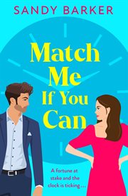 Match Me if You Can : An utterly hilarious, will-they-won't-they? romantic comedy from Sandy Barker for 2023 cover image