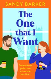 The One That I Want : A gorgeously feel-good, romantic comedy from bestseller Sandy Barker for Summer 2024 cover image