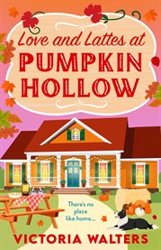 Love and Lattes at Pumpkin Hollow : An Autumn Small Town Romance With a Pinch of Pumpkin Spice From Victoria Walters for 2025 cover image