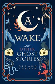 A Wake and Other Ghost Stories cover image