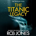 The Titanic Legacy cover image