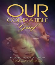 Our Compatible Grief cover image