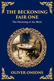 The Beckoning Fair One : A Psychological Ghost Story - Madness, Obsession, And The Supernatural cover image