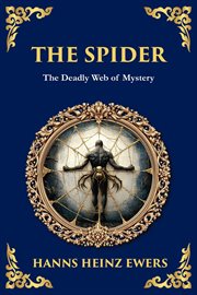 The Spider : A Macabre Tale Of Madness, Paranoia, And Fatal Attraction cover image