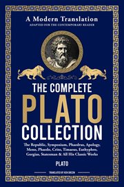The Complete Plato Collection : The Republic, Symposium, Phaedrus, Apology, Meno, Phaedo, Crito, Timaeus, Euthyphro, Gorgias, States cover image