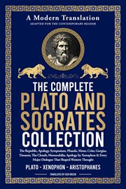 The Complete Plato & Socrates Collection : The Republic, Apology, Symposium, Phaedo, Meno, Crito, Gorgias, Timaeus, The Clouds, Memorabilia, Ap cover image