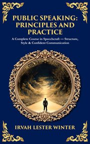 Public Speaking : A Complete Course In Speechcraft - Structure, Style & Confident Communication cover image