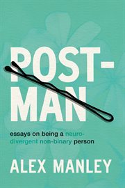 Post-Man : Essays On Being A Neurodivergent Non-binary Person cover image