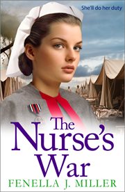 The Nurse's War : the start of an emotional wartime saga series from BESTSELLER Fenella J Miller for 2024. Victoria's War cover image