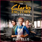 The Clarks Factory Girls at War cover image