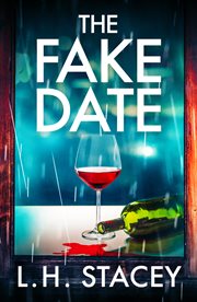 The Fake Date : A completely gripping, page-turning psychological thriller from L.H. Stacey for 2023 cover image