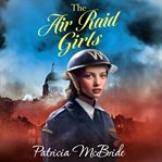 The Air Raid Girls : Lily Baker cover image