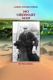 Albert Edward Spring : No Ordinary Man cover image