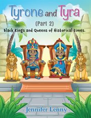 Tyrone and Tyra : Black Kings and Queens of Historical times cover image