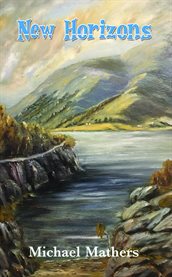 New Horizons : A Tale of Big Hearts, Adversity and a Glimpse of Who We Really Are cover image