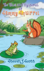 The Tales and Mysteries of Sammy Squirrel cover image
