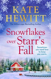 Snowflakes Over Starr's Fall : Spend Christmas In The Breathtakingly Beautiful Small Town Of Starr's Fall cover image