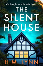 The Silent House : An Eerie and Unsettling Psychological Thriller From H.m Lynn cover image