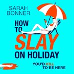How to Slay on Holiday cover image